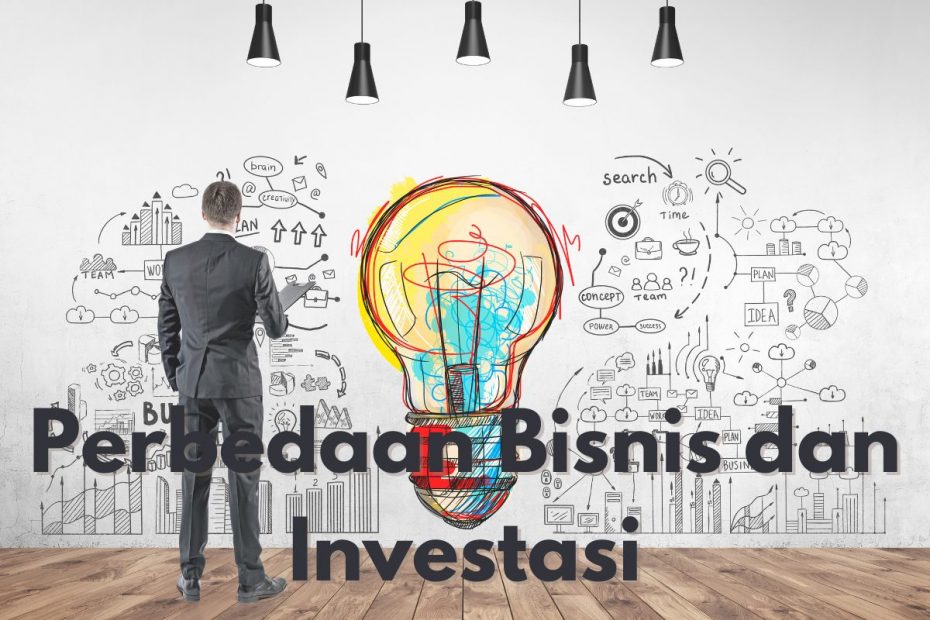 Perbedaan Bisnis dan Investasi