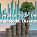 Perbedaan Modal Dasar dan Modal Disetor (Plus Contoh)